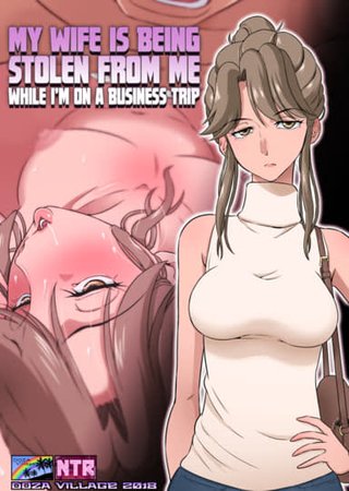 My Wife Is Being Stolen From Me While I’m on a Business Trip Hentai Cover Image