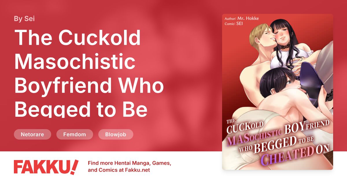 The Cuckold Masochistic Boyfriend Who Begged to Be Cheated On Hentai by Sei - FAKKU