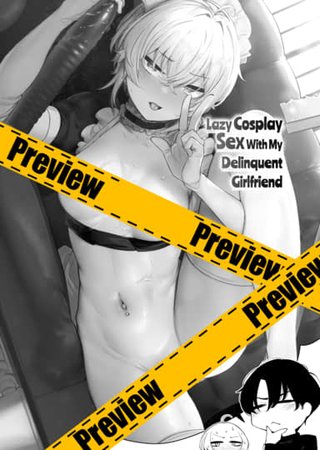 Lazy Cosplay Sex With My Delinquent Girlfriend (Free Preview) Hentai Cover Image