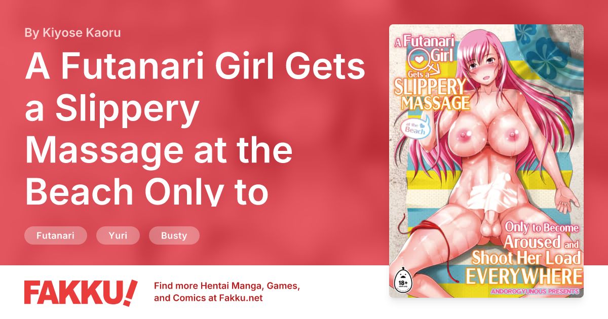 A Futanari Girl Gets a Slippery Massage at the Beach Only to Become Aroused and Shoot Her Load Everywhere Hentai by Kiyose Kaoru - FAKKU