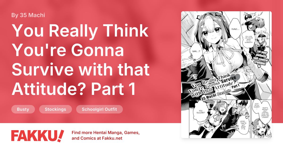 You Really Think You're Gonna Survive with that Attitude? Part 1 Hentai by 35 Machi - FAKKU