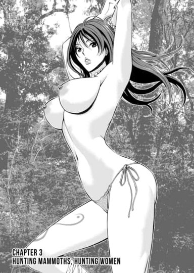 The Otaku in 10,000 B.C. - Chapter 3 - Hunting Mammoths, Hunting Women