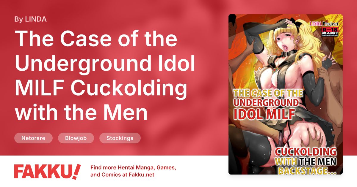 The Case of the Underground Idol MILF Cuckolding with the Men Backstage... Hentai by LINDA - FAKKU