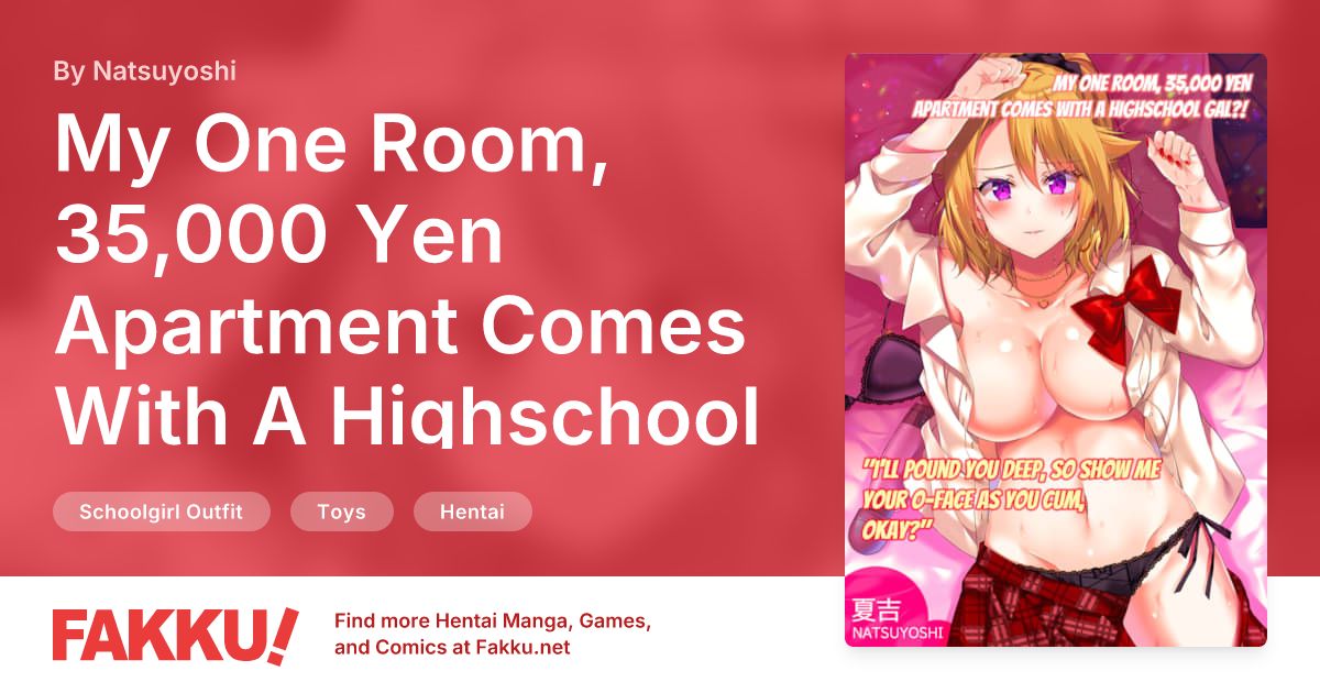 My One Room, 35,000 Yen Apartment Comes With A Highschool GAL?! Hentai by Natsuyoshi - FAKKU