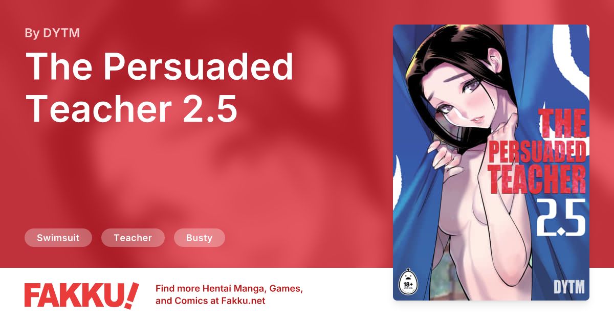 The Persuaded Teacher 2.5 Hentai by DYTM - FAKKU