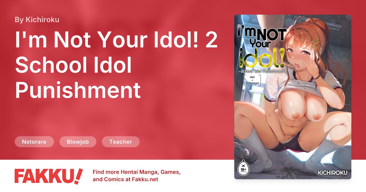 I'm Not Your Idol! 2 - School Idol Punishment Hentai by Kichiroku - FAKKU
