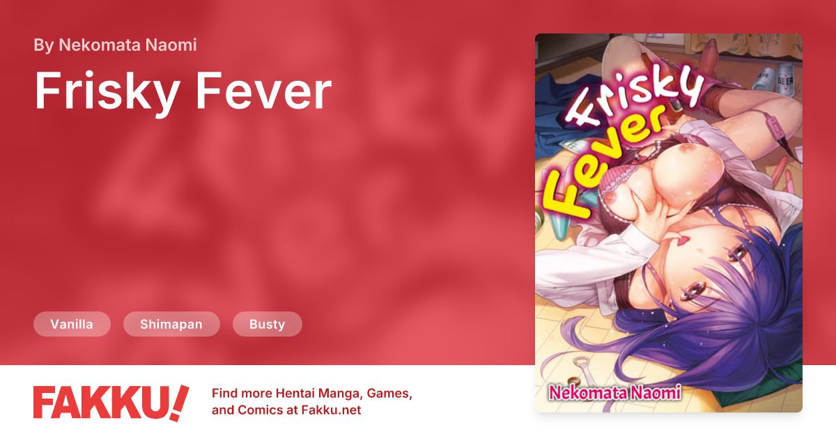 Frisky Fever Hentai by Nekomata Naomi - FAKKU