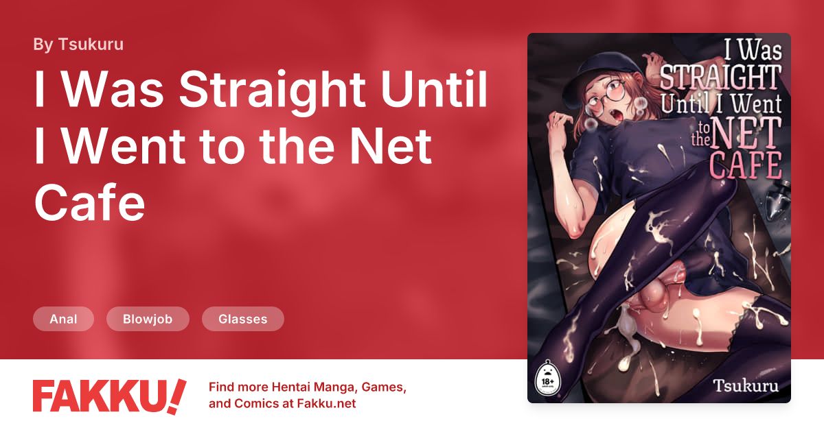  I Was Straight Until I Went to the Net Cafe Hentai by Tsukuru - FAKKU