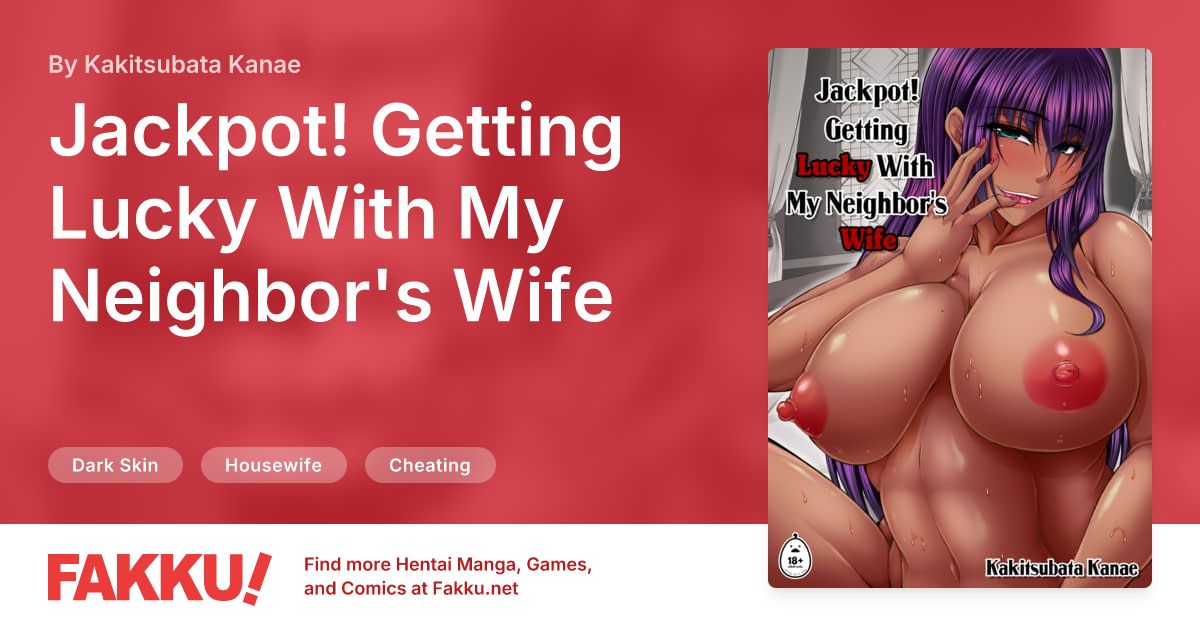 Jackpot! Getting Lucky With My Neighbor's Wife Hentai by Kakitsubata Kanae - FAKKU