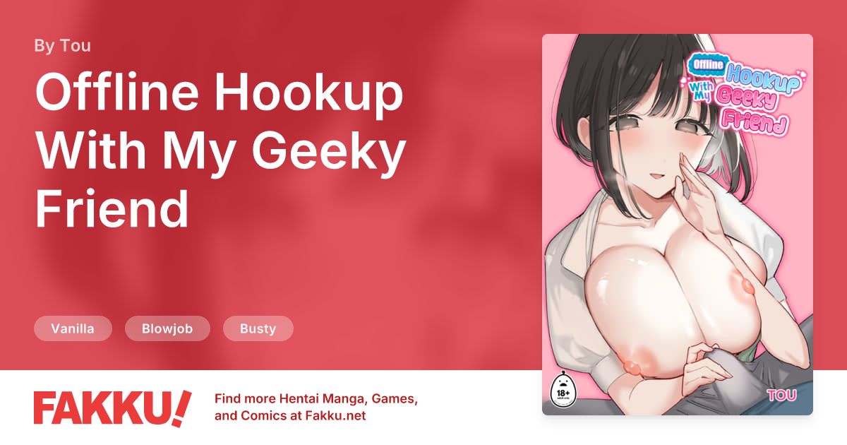 Offline Hookup With My Geeky Friend Hentai by Tou - FAKKU
