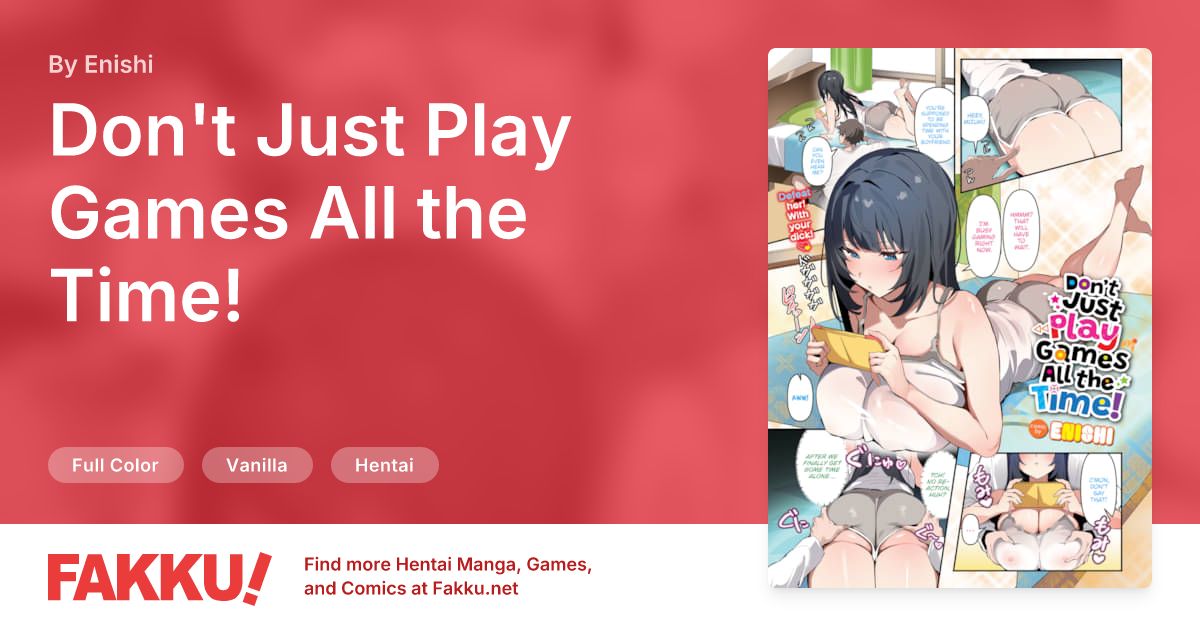 Don't Just Play Games All the Time! Hentai by Enishi - FAKKU