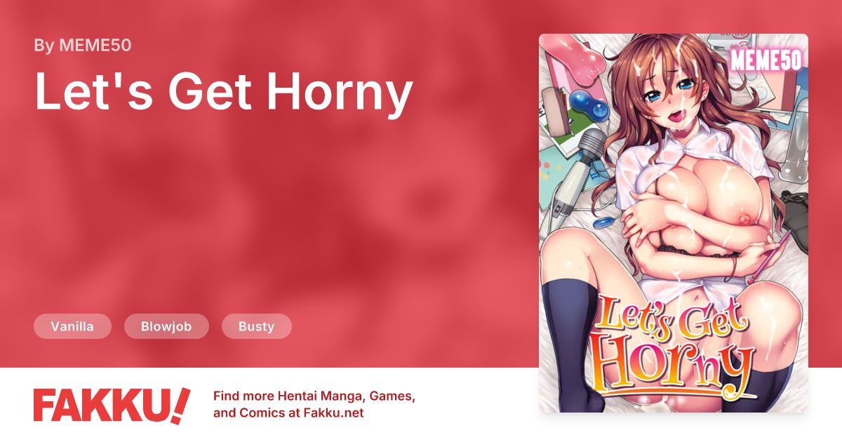 Let's Get Horny Hentai by MEME50 - FAKKU