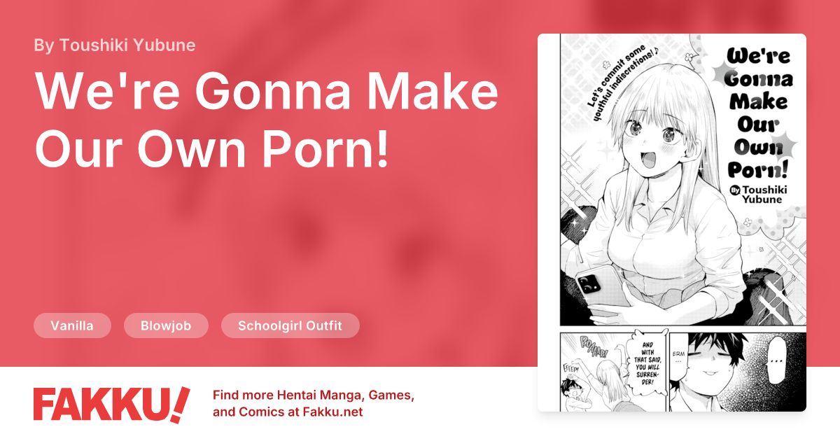 We're Gonna Make Our Own Porn! Hentai by Toushiki Yubune - FAKKU