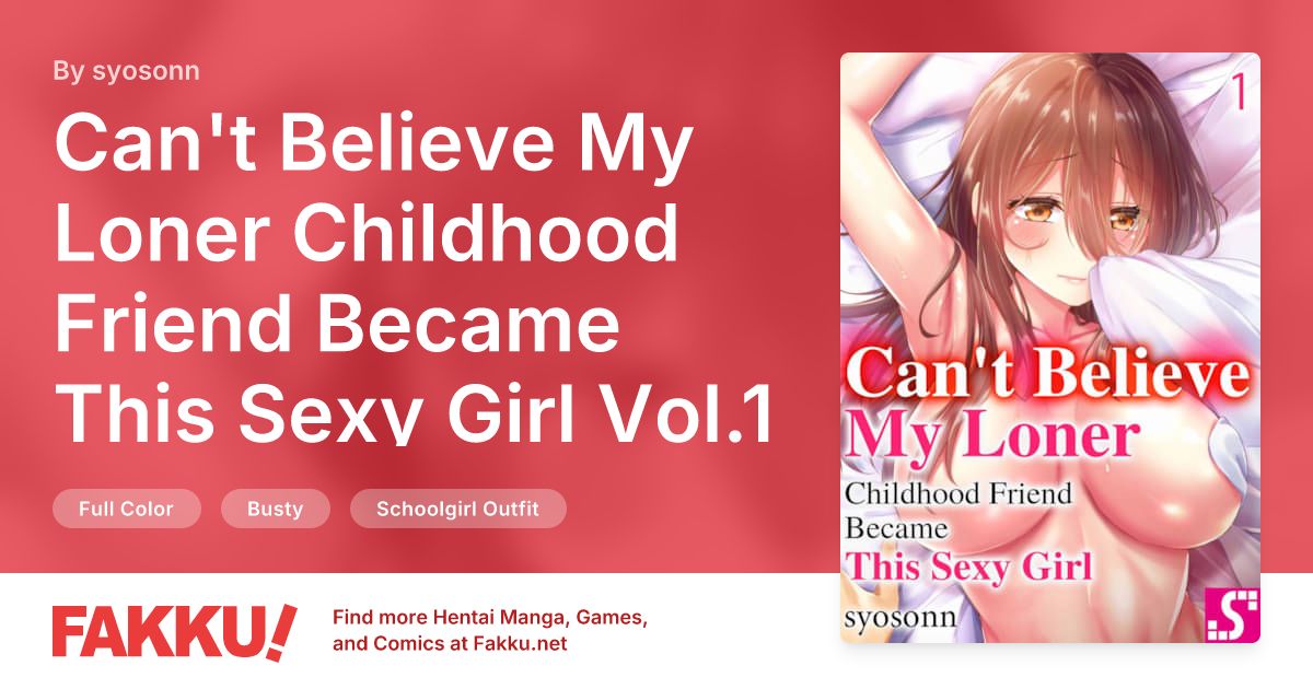 Can't Believe My Loner Childhood Friend Became This Sexy Girl Vol.1 Hentai by syosonn - FAKKU