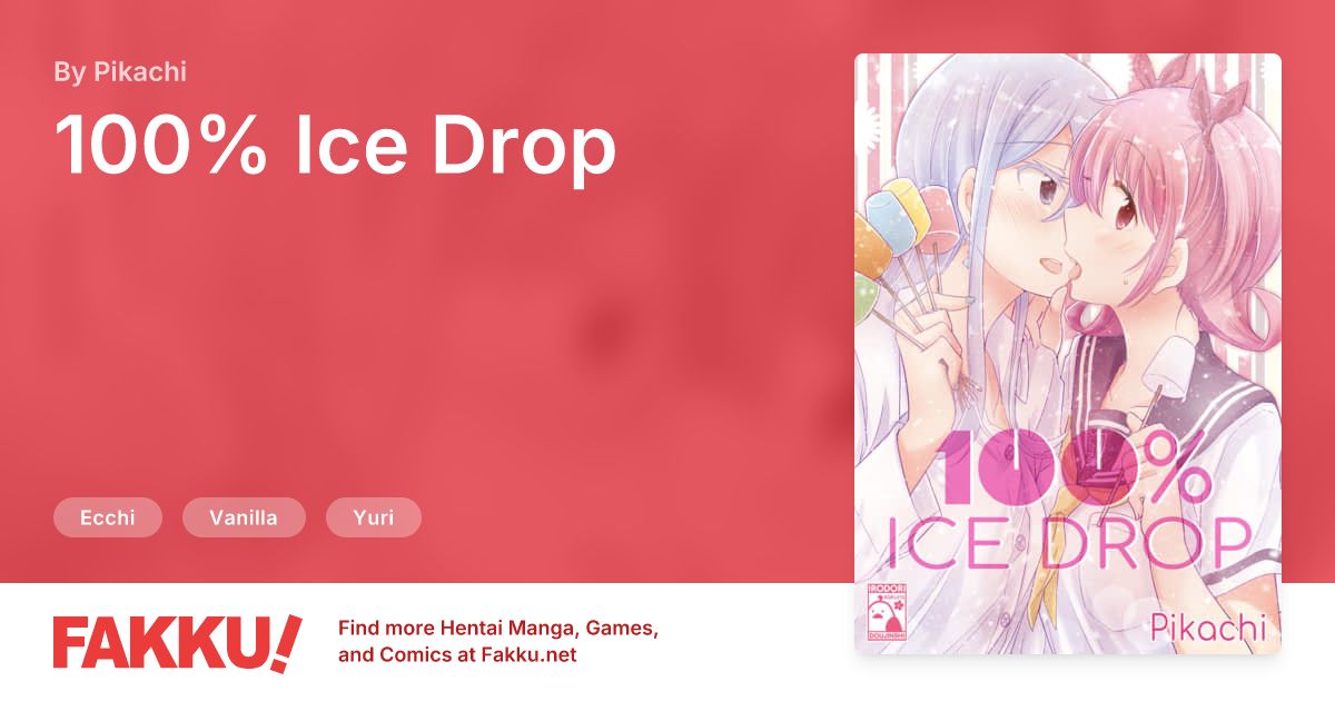 100% Ice Drop Hentai by Pikachi - FAKKU