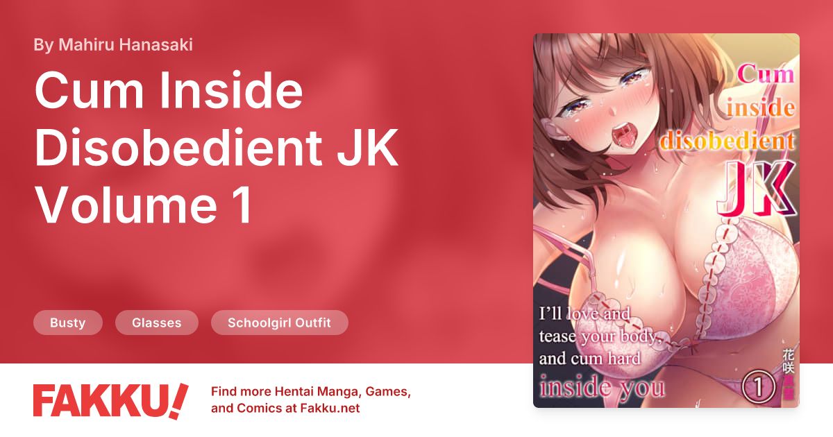 Cum Inside Disobedient JK Volume 1 Hentai by Mahiru Hanasaki - FAKKU