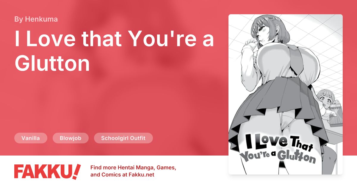 I Love that You're a Glutton Hentai by Henkuma - FAKKU