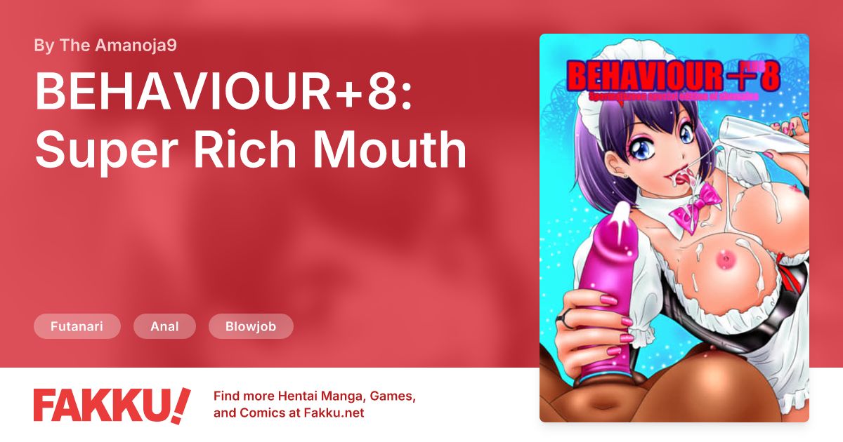 BEHAVIOUR+8: Super Rich Mouth Hentai by The Amanoja9 - FAKKU