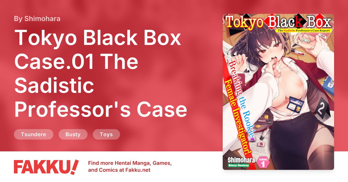  Tokyo Black Box Case.01 The Sadistic Professor's Case Report - Breaking the Rookie Female Investigator! Hentai by Shimohara - FAKKU