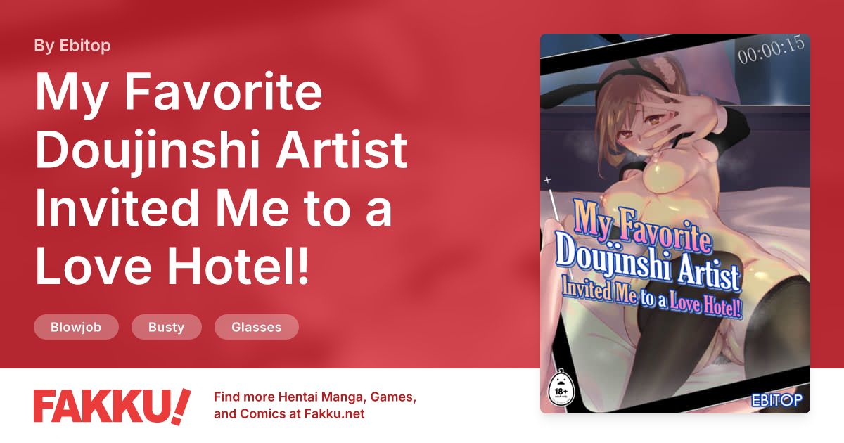 My Favorite Doujinshi Artist Invited Me to a Love Hotel! Hentai by Ebitop - FAKKU