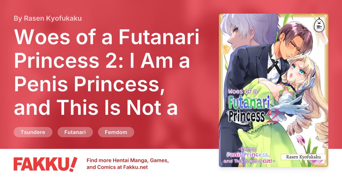 Woes of a Futanari Princess 2: I Am a Penis Princess, and This Is Not a Clit! Hentai by Rasen Kyofukaku - FAKKU