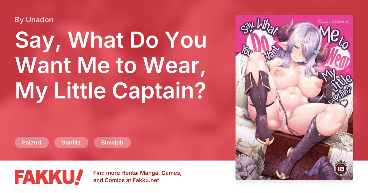 Say, What Do You Want Me to Wear, My Little Captain? Hentai by Unadon - FAKKU