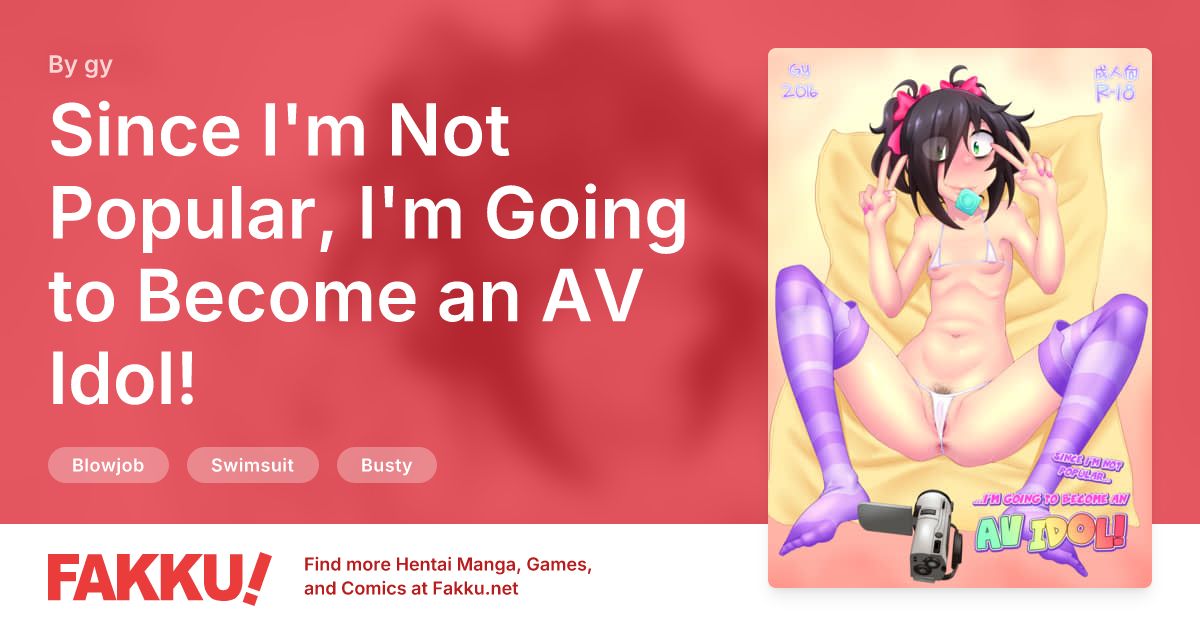 Since I'm Not Popular, I'm Going to Become an AV Idol! Hentai by gy - FAKKU