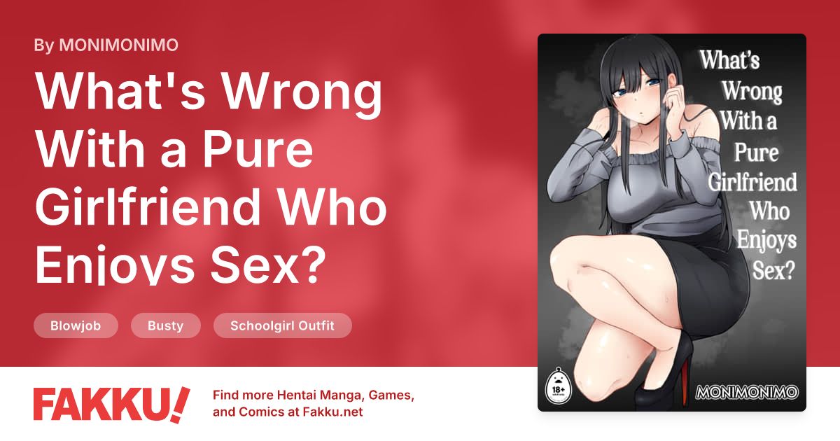 What's Wrong With a Pure Girlfriend Who Enjoys Sex? Hentai by MONIMONIMO - FAKKU
