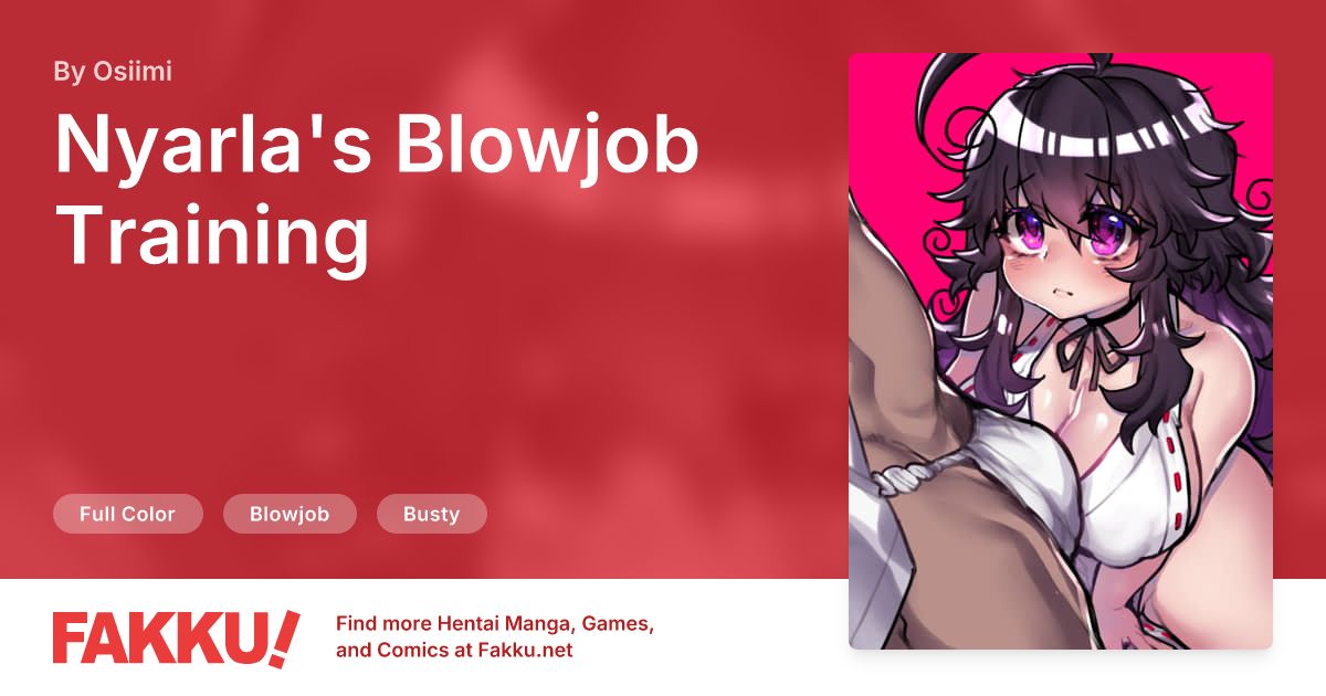 Nyarla's Blowjob Training Hentai by Osiimi - FAKKU