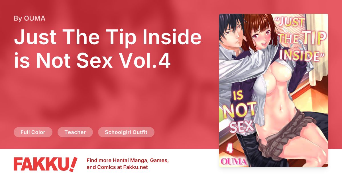 Just The Tip Inside is Not Sex Vol.4 Hentai by OUMA - FAKKU