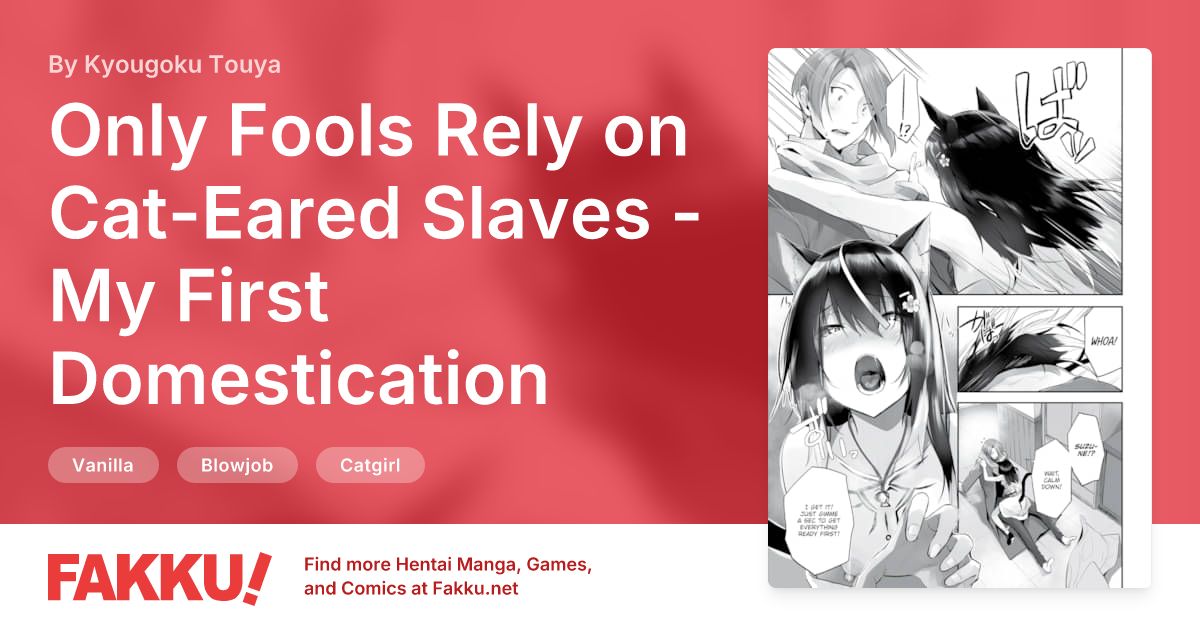 Only Fools Rely on Cat-Eared Slaves - My First Domestication Ch.14 Hentai by Kyougoku Touya - FAKKU