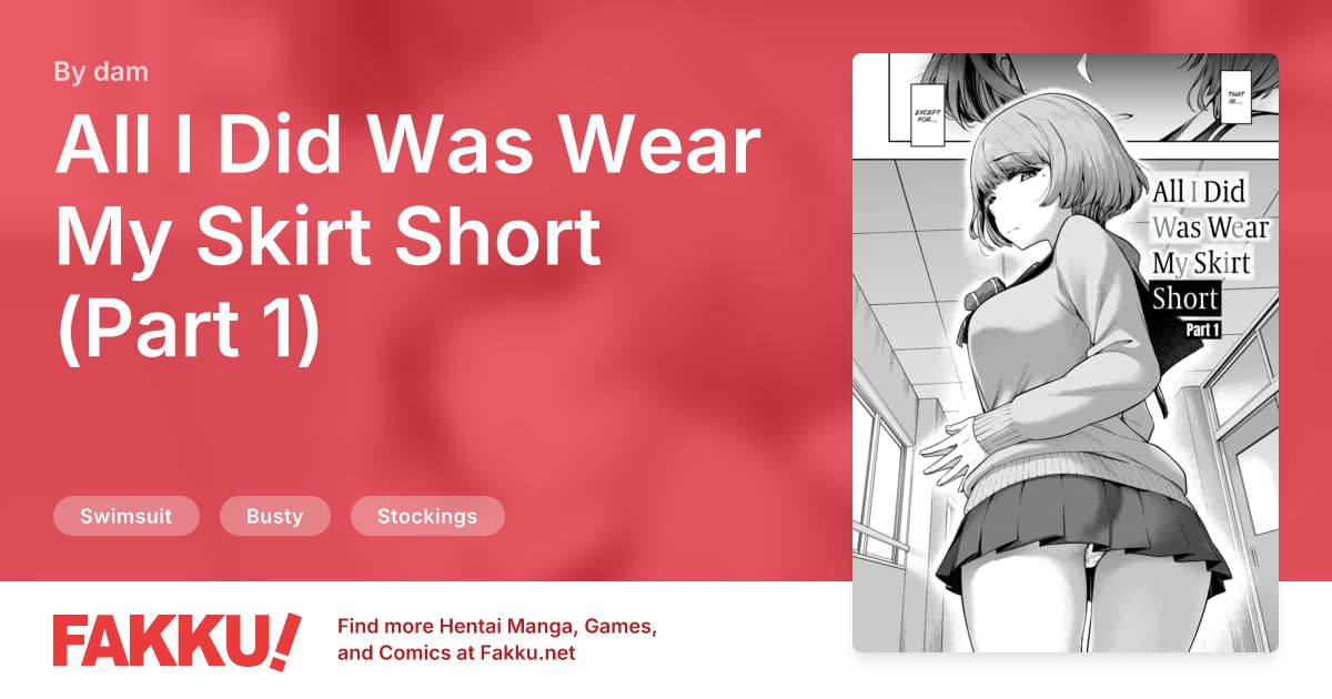 All I Did Was Wear My Skirt Short (Part 1) Hentai by dam - FAKKU