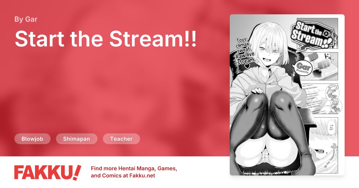 Start the Stream!! Hentai by Gar - FAKKU