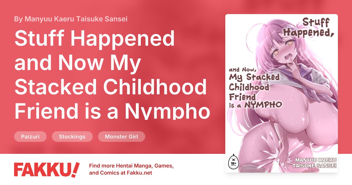 Stuff Happened and Now My Stacked Childhood Friend is a Nympho Hentai by Manyuu Kaeru Taisuke Sansei - FAKKU