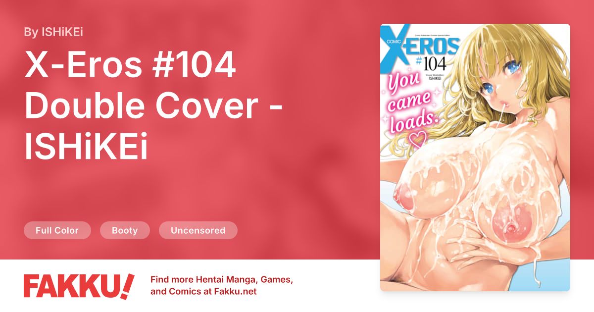 X-Eros #104 Double Cover - ISHiKEi Hentai by ISHiKEi - FAKKU