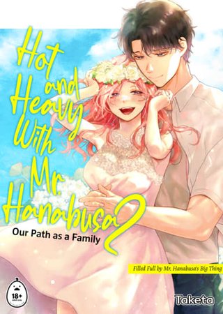 Hot and Heavy With Mr. Hanabusa 2: Our Path as a Family Hentai Cover Image