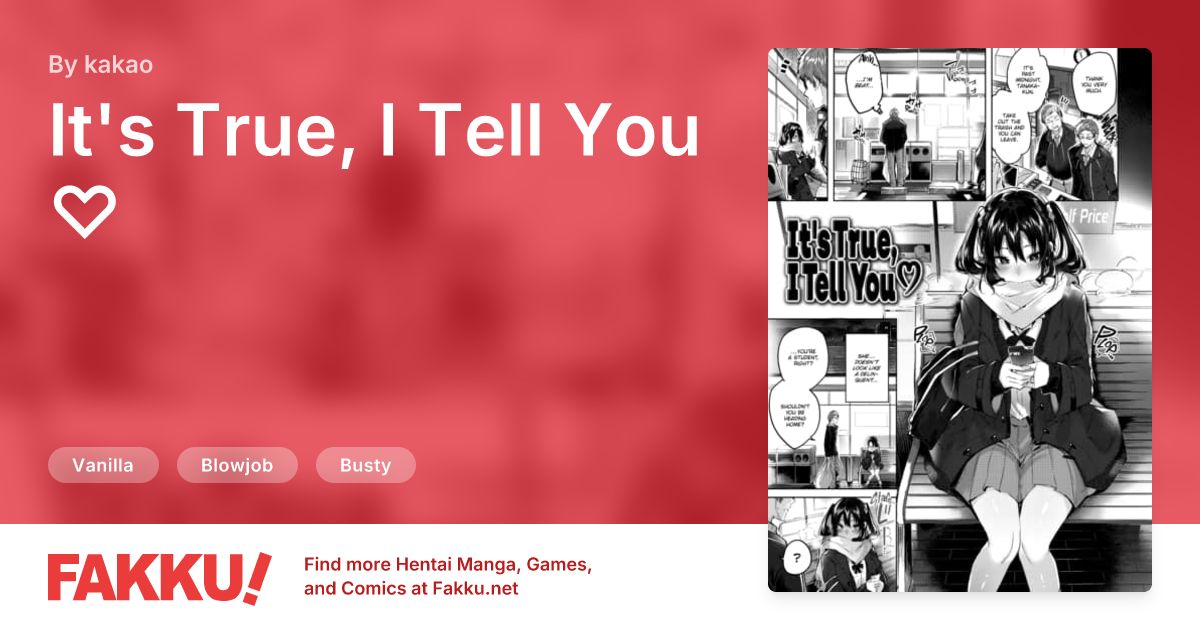 It's True, I Tell You ♡ Hentai by kakao - FAKKU