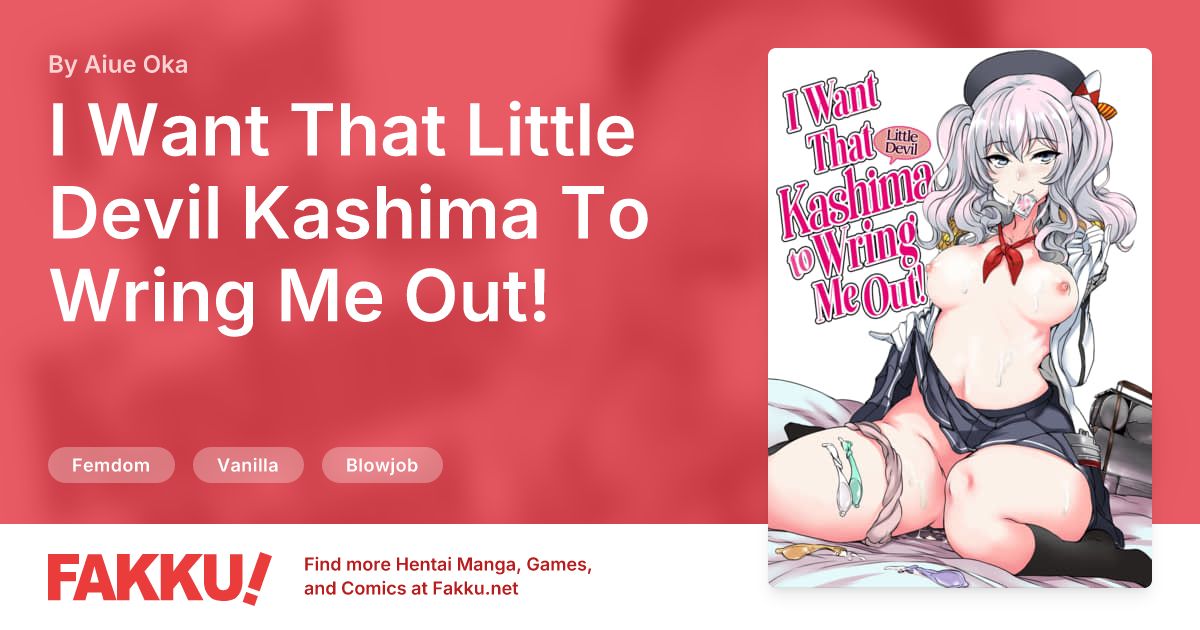 I Want That Little Devil Kashima To Wring Me Out! Hentai by Aiue Oka - FAKKU