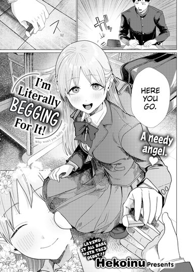 I'm Literally Begging For It!