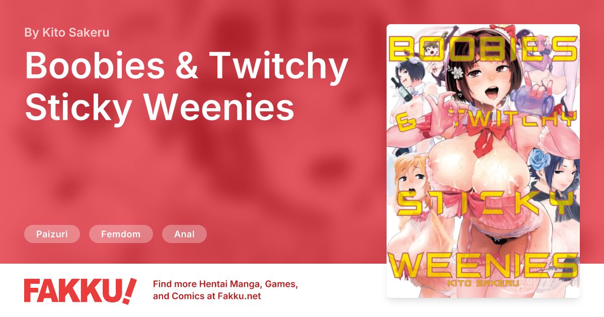 Boobies & Twitchy Sticky Weenies Hentai by Kito Sakeru - FAKKU