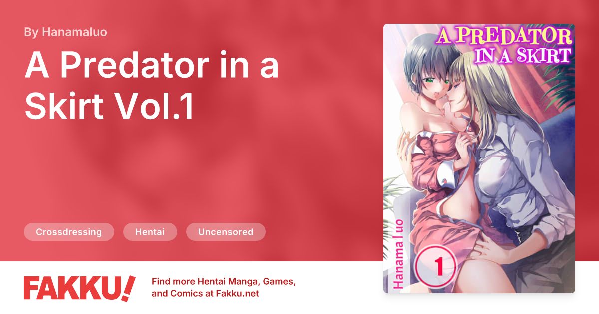 A Predator in a Skirt Vol.1 Hentai by Hanamaluo - FAKKU