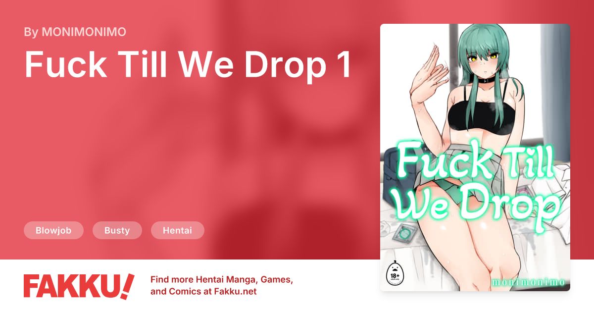  Fuck Till We Drop 1 Hentai by MONIMONIMO - FAKKU