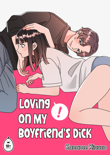 Loving On My Boyfriend's Dick