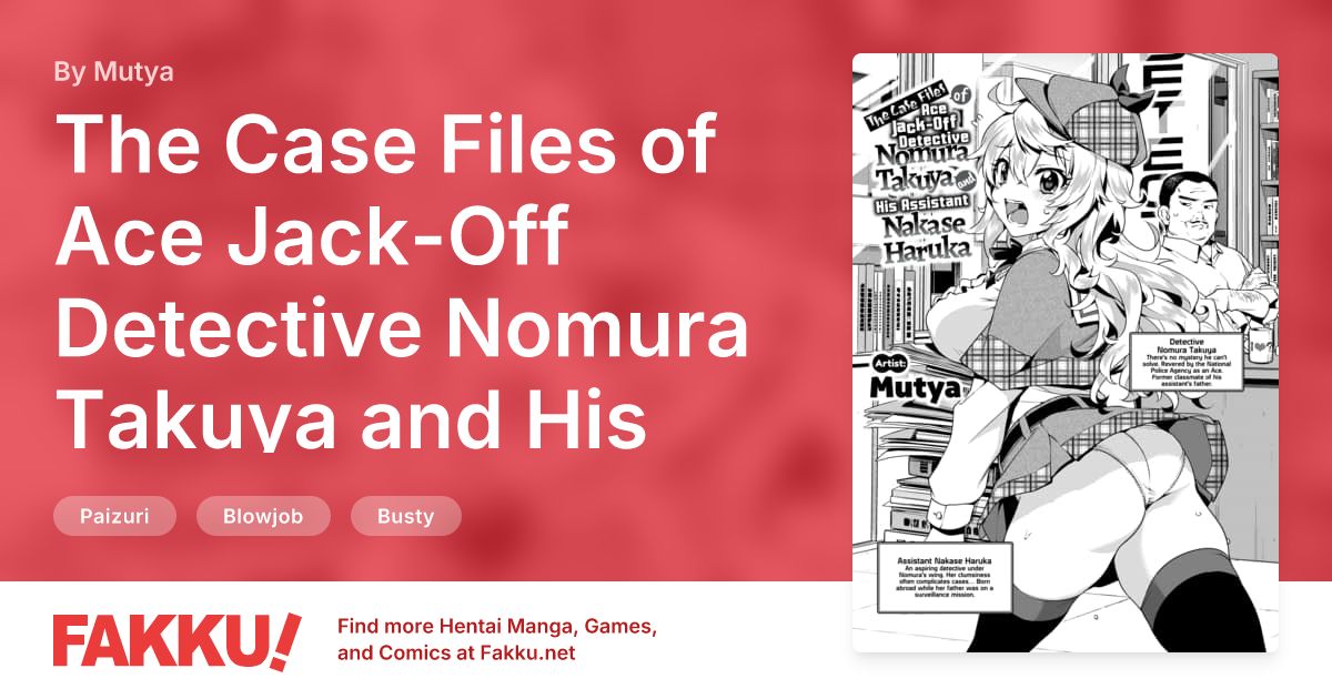 The Case Files of Ace Jack-Off Detective Nomura Takuya and His Assistant Nakase Haruka Hentai by Mutya - FAKKU