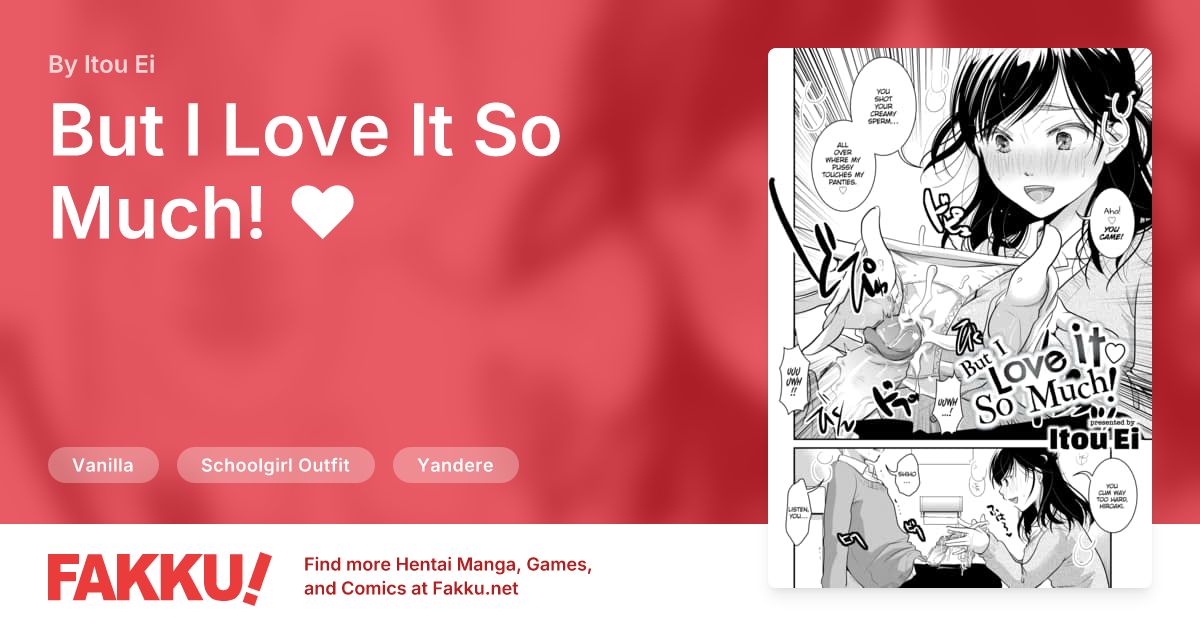 But I Love It So Much! ❤ Hentai by Itou Ei - FAKKU