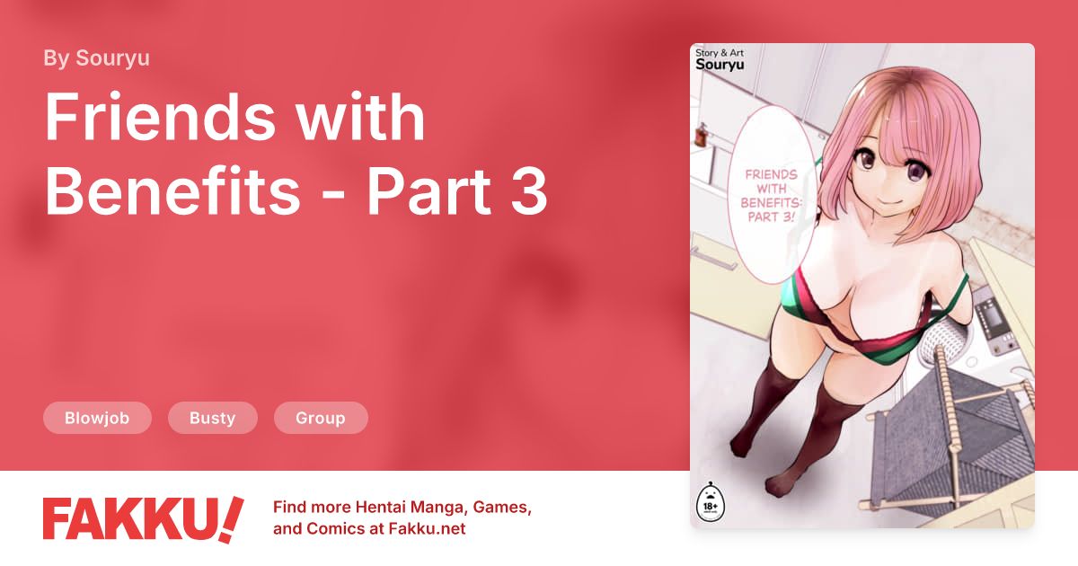 Friends with Benefits - Part 3 Hentai by Souryu - FAKKU