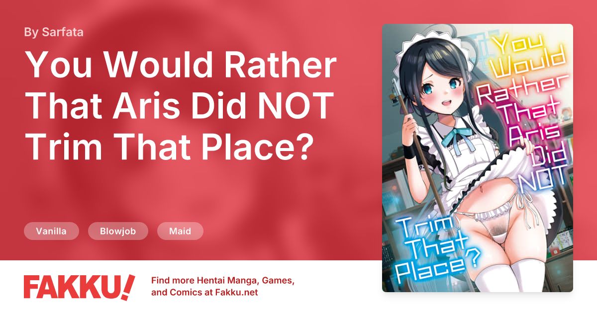 You Would Rather That Aris Did NOT Trim That Place? Hentai by Sarfata - FAKKU
