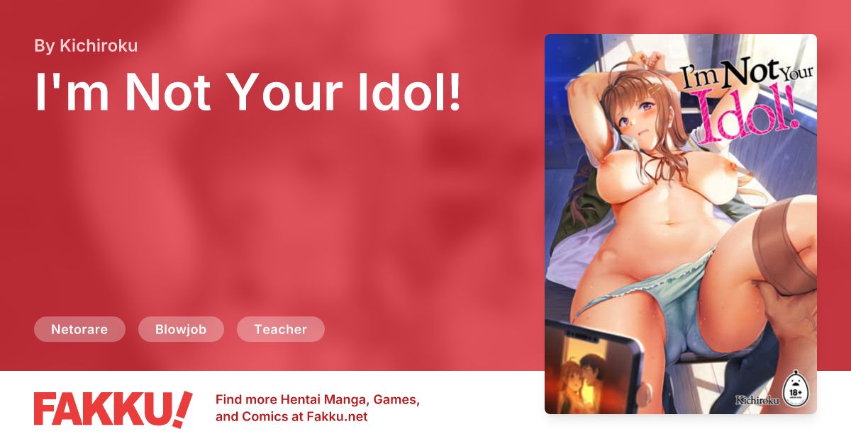  I'm Not Your Idol! Hentai by Kichiroku - FAKKU