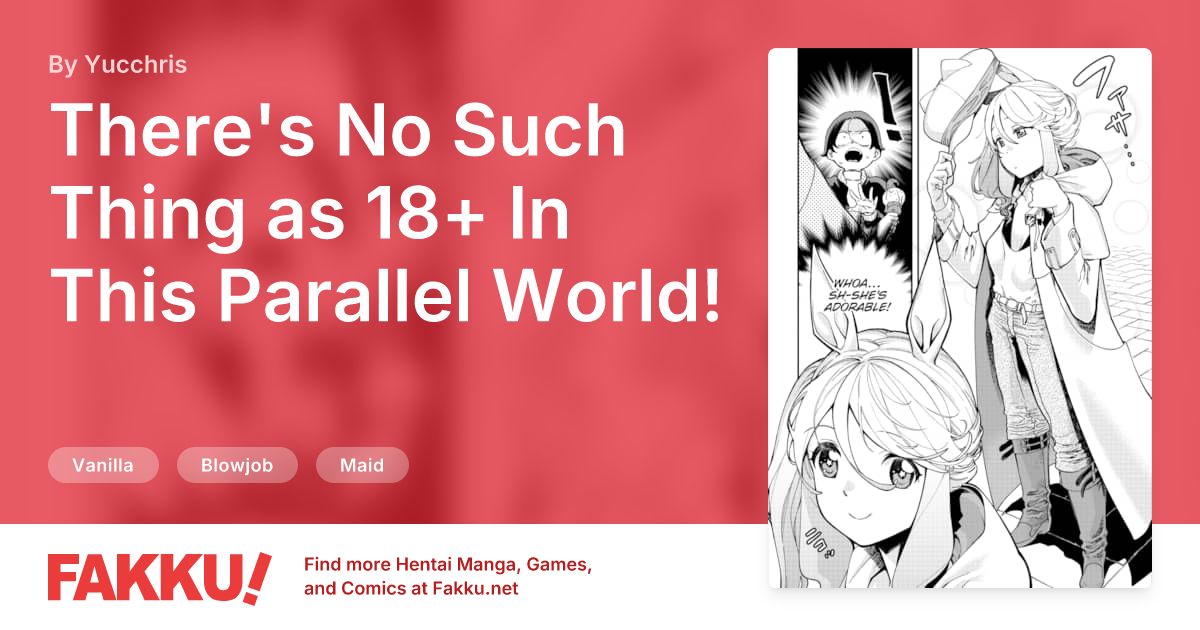 There's No Such Thing as 18+ In This Parallel World! #18 Hentai by Yucchris - FAKKU