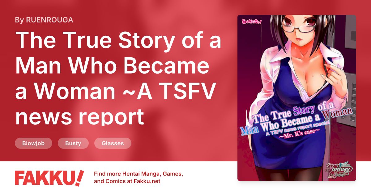 The True Story of a Man Who Became a Woman ~A TSFV news report special~ + ~Mr K's Case~ Hentai by RUENROUGA - FAKKU